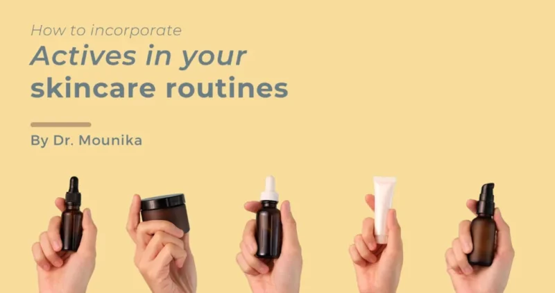 How to incorporate actives in your skincare routine.